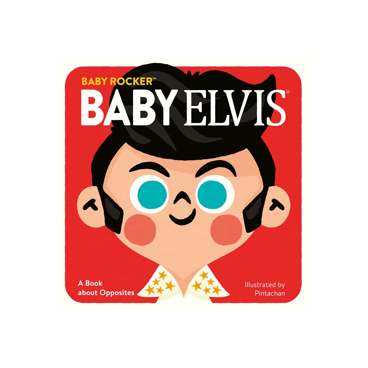 Baby Elvis A Book About Opposites
